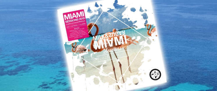 Miami Sessions 2019: Neue Compilation von Milk & Sugar zu gewinnen