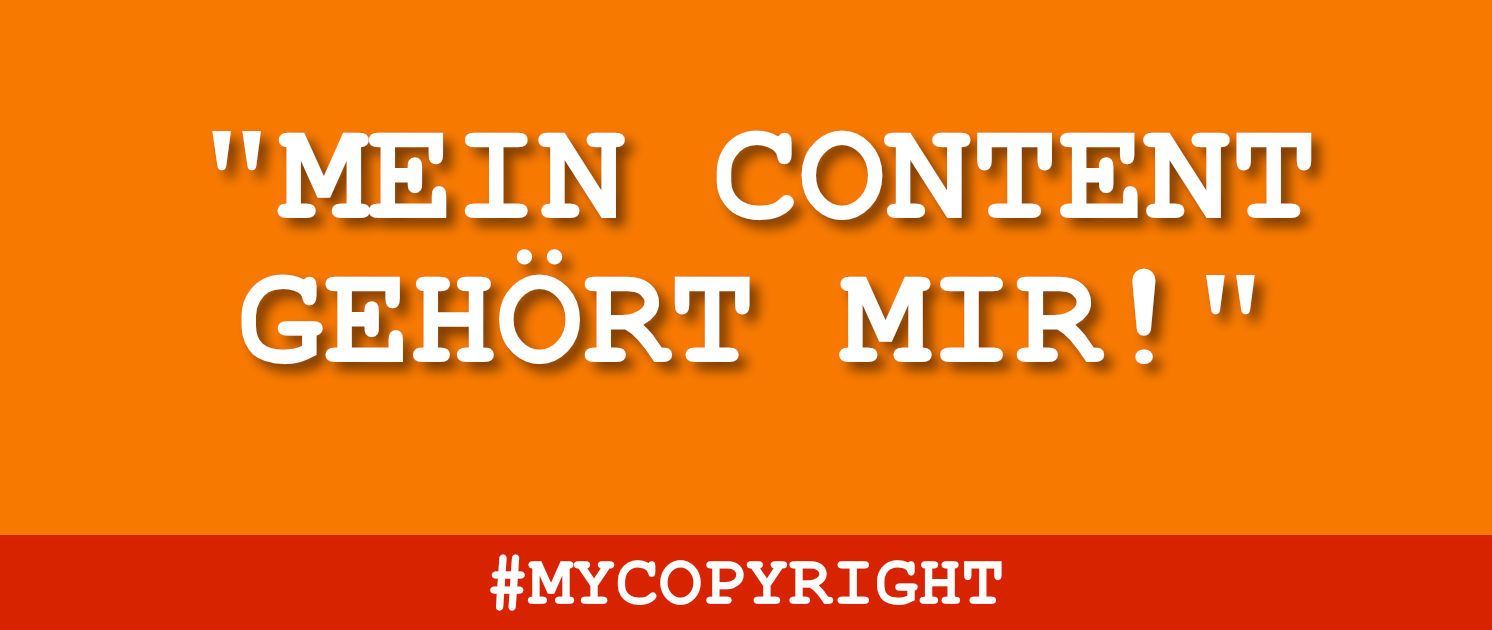 Aktion #MYCOPYRIGHT: „Mein Content gehört mir!“