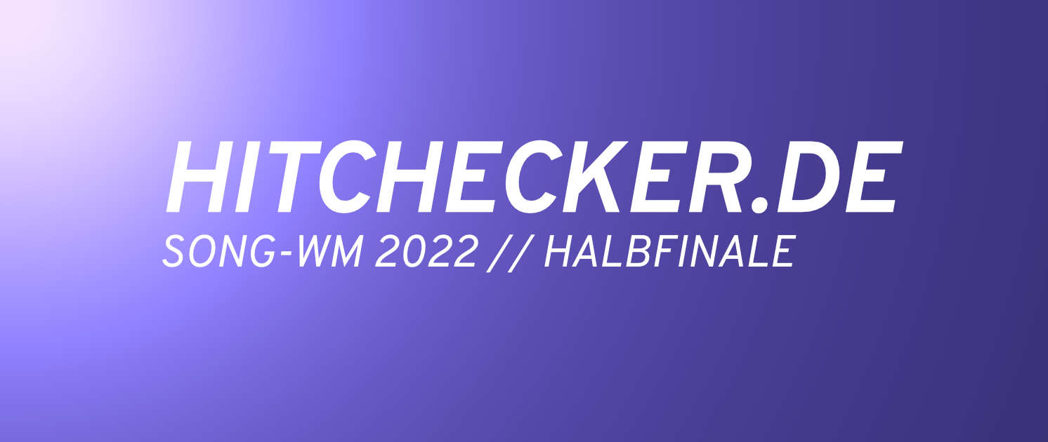 hitchecker.de Song-WM 2022 - Halbfinale