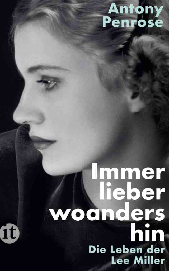 Immer lieber woandershin: Das Leben der Lee Miller