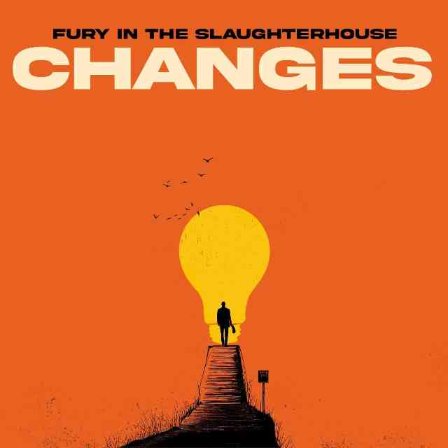 Fury In The Slaughterhouse Changes