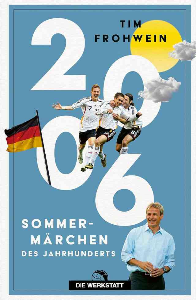 2006 – Sommermärchen des Jahrhunderts