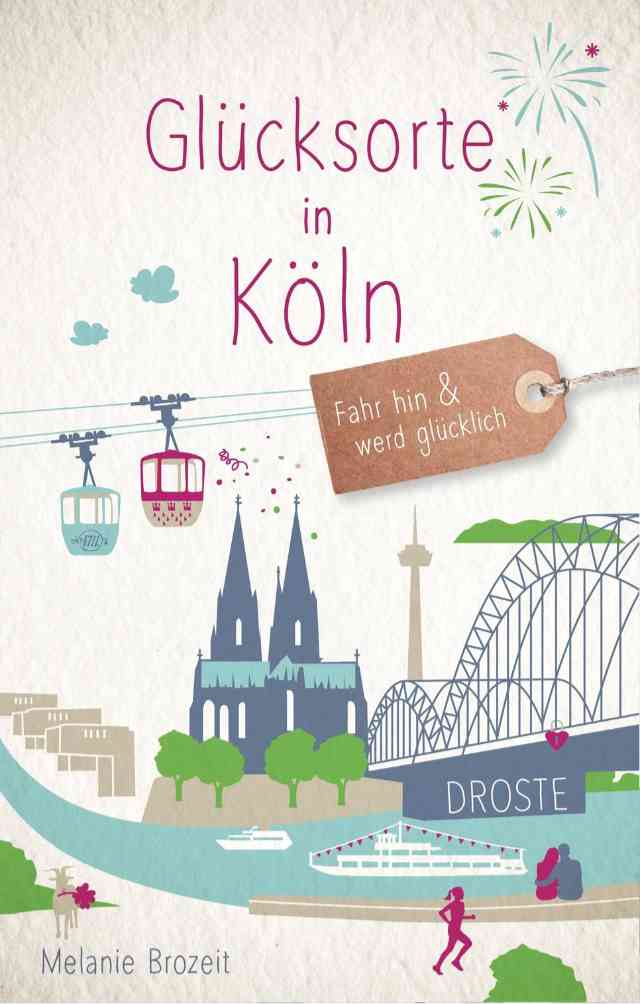 Glücksorte in Köln: Fahr hin & werd glücklich Buchcover